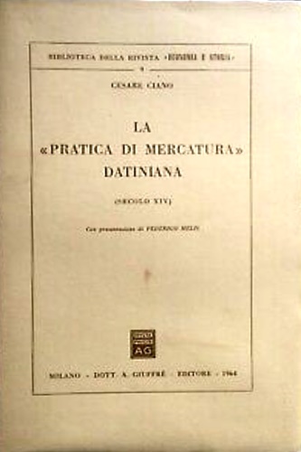 Ciano, Cesare. - La pratica di mercatura datiniana (sec. XIV).
