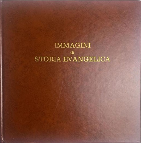  - Immagini di storia evangelica. Riproduzione intergrale in fac