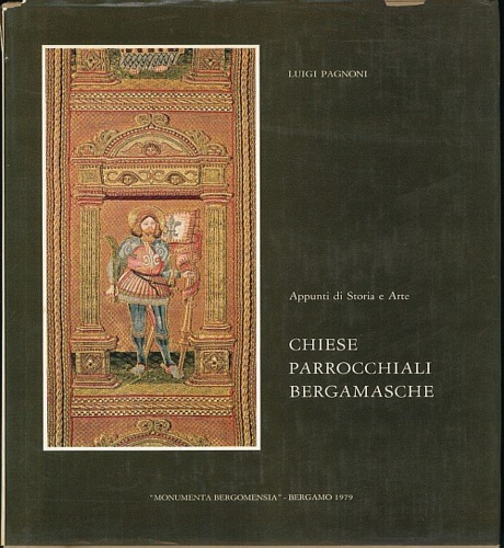 Pagnoni,Luigi. - Appunti di storia e arte. Chiese parrocchiali bergamasche.