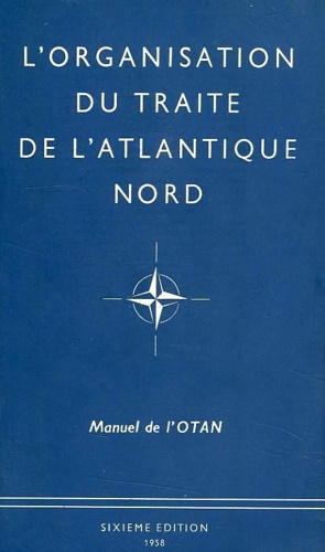 -- - L' organisation du Traite de l' Atlantique Nord. Manuel de l'Otan.