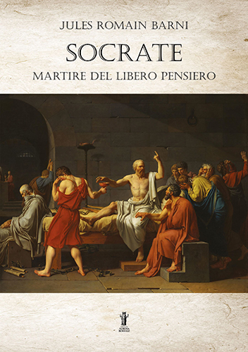 Jules Romain Barni. - Socrate martire del Libero pensiero.