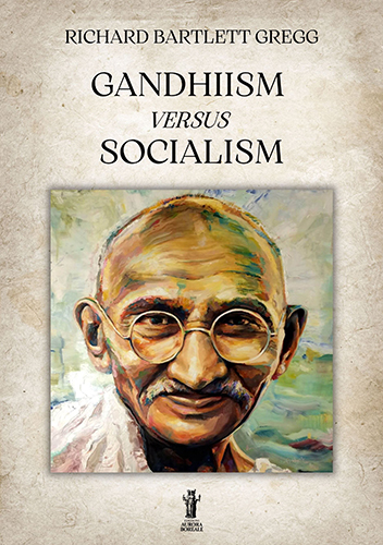 Richard Bartlett Gregg. - Gandhiism versus Socialism.