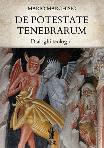 Marchisio, Mario. - De Potestate Tenebrarum. Dialoghi teologici.