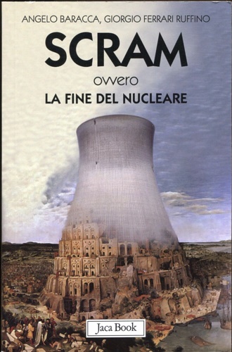 Baracca, Angelo. Ferrari Ruffino, Giorgio. - Scram ovvero la fine del nucleare.