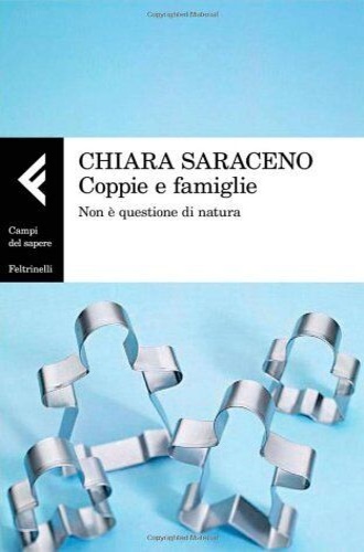 Saraceno, Chiara. - Coppie e famiglie. Non  questione di natura.