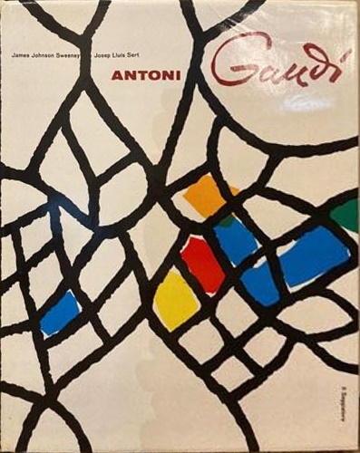 Sweeney,Jsmes Johnson. Lluis Josep Sert. - Antoni Gaud.