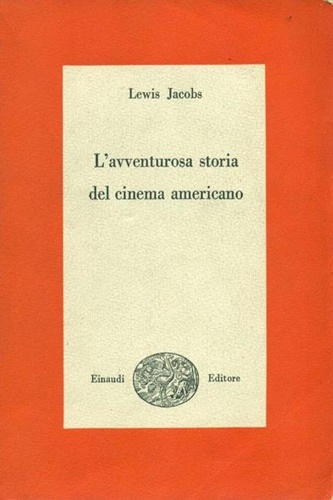 Jacobs,Lewis. - L'avventurosa storia del cinema americano.