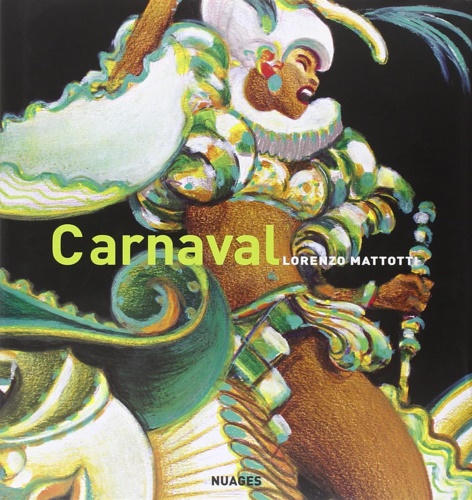Lorenzo Mattotti (Illustratore). - Carnaval. Colori e movimenti.