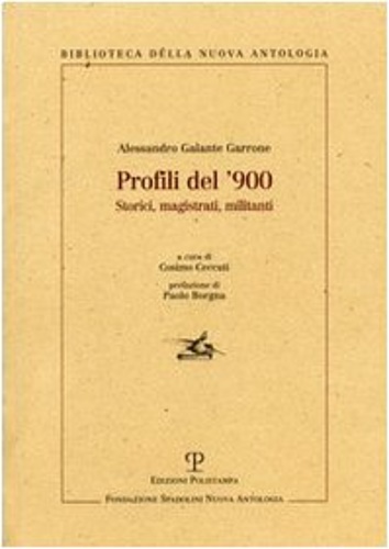 Galante Garrone Alessandro. - Profili del '900. Storici, magistrati, militanti.