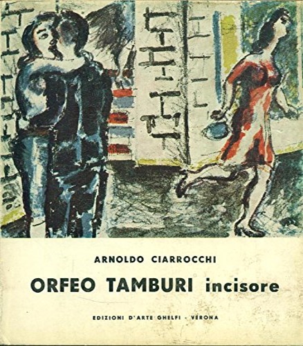 Ciarrocchi, Arnoldo. - Orfeo Tamburi incisore