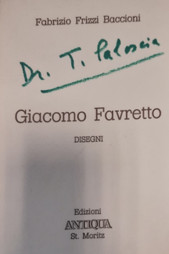Frizzi Baccioni, Fabrizio. - Giacomo Favretto. Disegni.