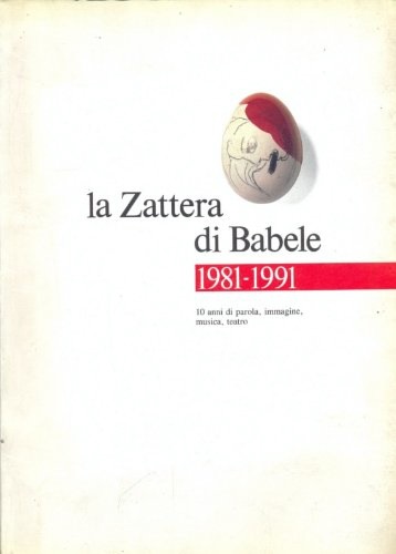  - La zattera di Babele - 1981-1991. 10 anni di parole, immagini, m