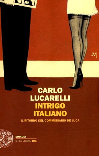 Carlo, Lucarelli. - Intrigo Italiano. Il Ritorno del Commissario De Luca.