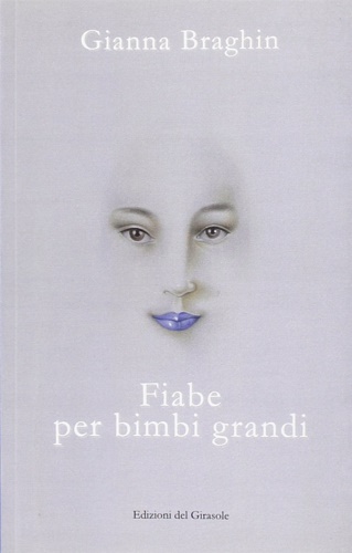 Braghin, Gianna. - Fiabe per bimbi grandi.