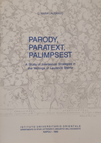 Laudando,C. Maria. - Parody, paratext, palimpsest. A study of intertextual strategies in the writings of Laurence Sterne.