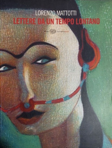 Mattotti, Lorenzo. - Lettere da un tempo lontano.