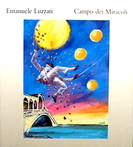 Luzzati, Emanuele. - Campo dei Miracoli. 6 Febbraio - 21 Marzo 1999