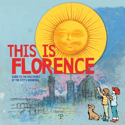 -- - This is Florence. Guide to the discovery of the city's wonders.