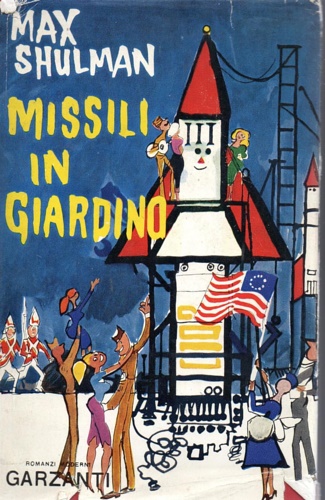 Shulman,Max. - Missili in giardino.