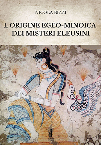 Bizzi, Nicola. - L'origine egeo-minoica dei Misteri Eleusini.