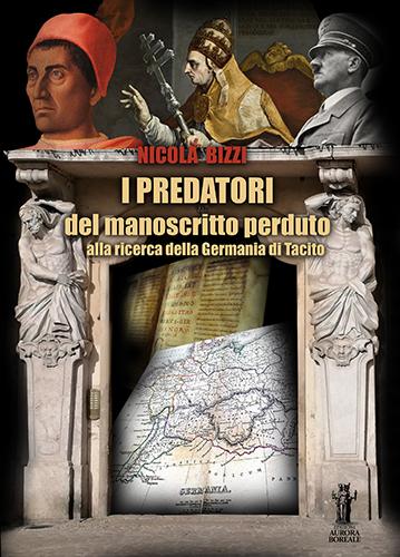 Bizzi, Nicola. - I predatori del manoscritto perduto. Alla ricerca della Germania di Tacito.