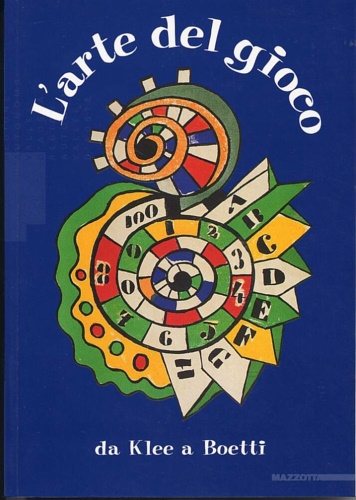 Catalogo della mostra. - L'arte del gioco. Da Klee a Boetti. (Aosta, Museo Archeologico Reg