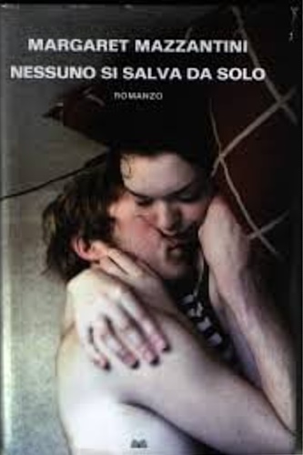 Mazzantini,Margaret. - Nessuno si salva da solo.