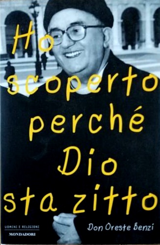 Benzi, Oreste. - Ho scoperto perch Dio sta zitto.