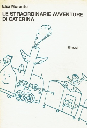 Elsa, Morante. - La straordinaria avventura di Caterina.