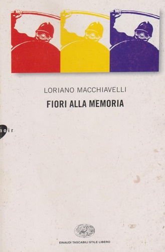 Macchiavelli,Loriano. - Fiori alla memoria.