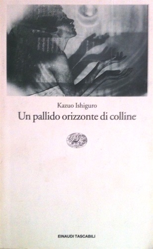 Kazuo, Ishiguro. - Un pallido orizzonte di colline.