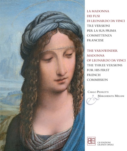 Pedretti Carlo. Melani Margherita. - La Madonna dei fusi di Leonardo da Vinci tre versioni per la sua prima committenza francese.