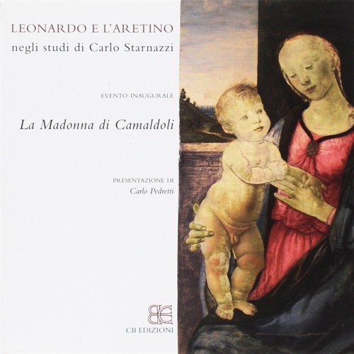 Catalogo della Mostra: - Leonardo & l'aretino negli studi di Carlo Starnazzi. A cura di Sara Taglialagamba,