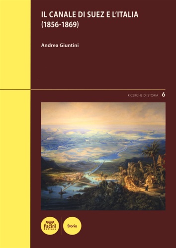 Andrea, Giuntini. - Il canale di Suez e l'Italia (1856-1869).