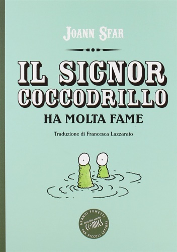 Sfar,Joann. - Il signor coccodrillo ha molta fame.