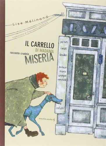 Mlinand,Lise. - Il carrello di madama miseria. Racconto crudele.