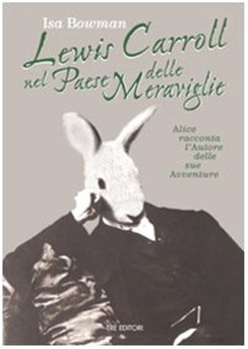 Bowman, Isa. - Lewis Carroll nel paese delle meraviglie.