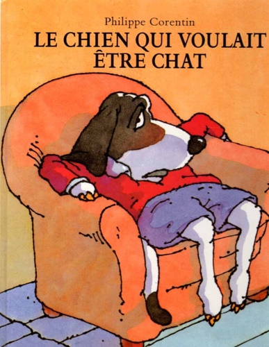Corentin, Philippe. - Le Chien qui voulait etre chat.