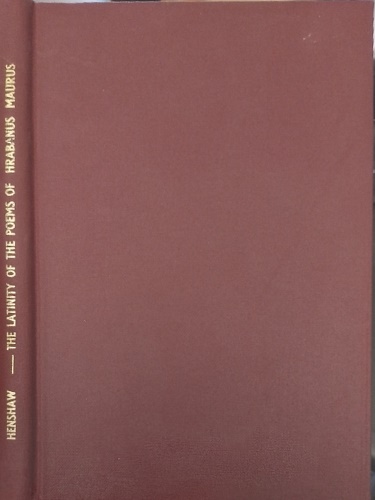 Henshaw,Millett. - The latinity of the poems of Hrabanus Maurus.