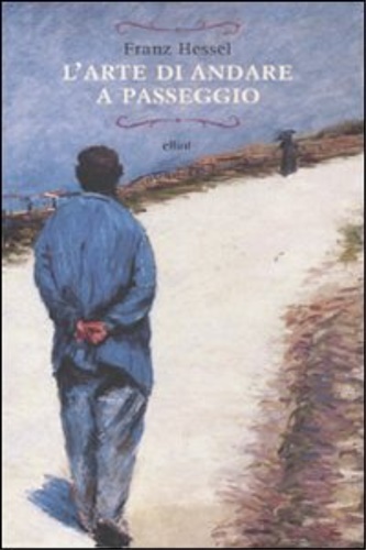 Hessel, Franz. - L'arte di andare a passeggio.