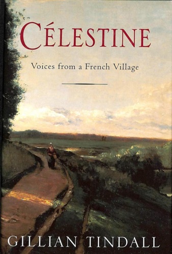-- - Celestine: Voices from a French Village.