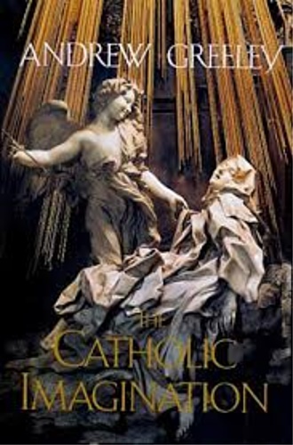 Greeley,Andrew, - The Catholic Imagination.