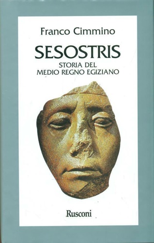 Cimmino,Franco. - Sesostris. Storia del Medio Regno Egiziano.
