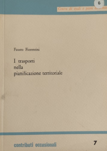 Fiorentini,Fausto. - I trasporti nella pianificazione territoriale.