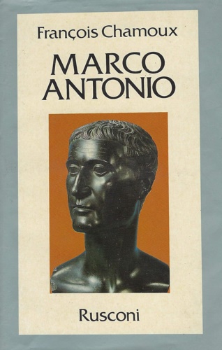 Chamoux,Franois. - Marco Antonio. Ultimo principe dell'Oriente Greco.