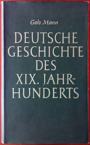 Golo Mann. - Deusche geschichte des XIX Jahrhunderts.