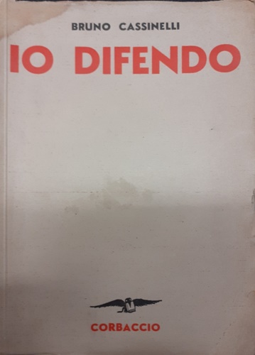 Cassinelli, Bruno. - Io difendo.