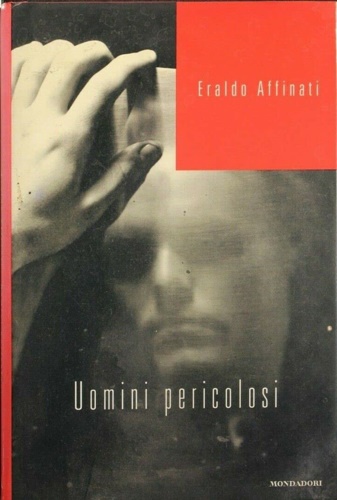 Affinati, Eraldo. - Uomini pericolosi.