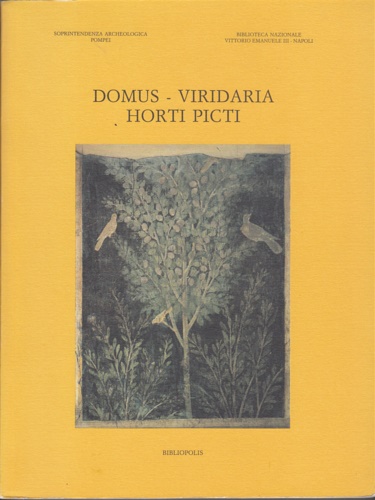 Catalogo della Mostra: - Domus  Vindaria  Horti picti.