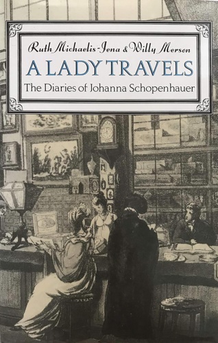 Schopenhauer,Johanna. - A Lady Travels: Diaries.